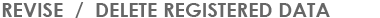 Revise / delete registered data